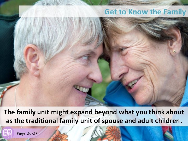 Get to Know the Family The family unit might expand beyond what you think