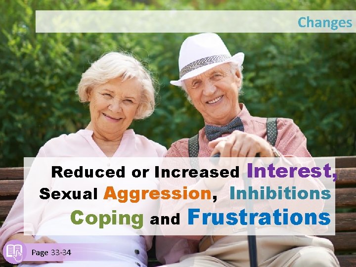 Changes Reduced or Increased Interest, Sexual Aggression, Inhibitions Coping and Frustrations Page 33 -34