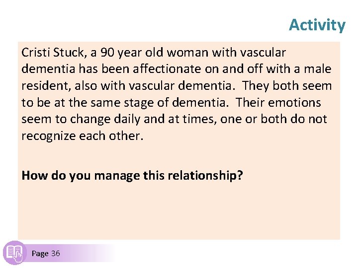 Activity Cristi Stuck, a 90 year old woman with vascular dementia has been affectionate
