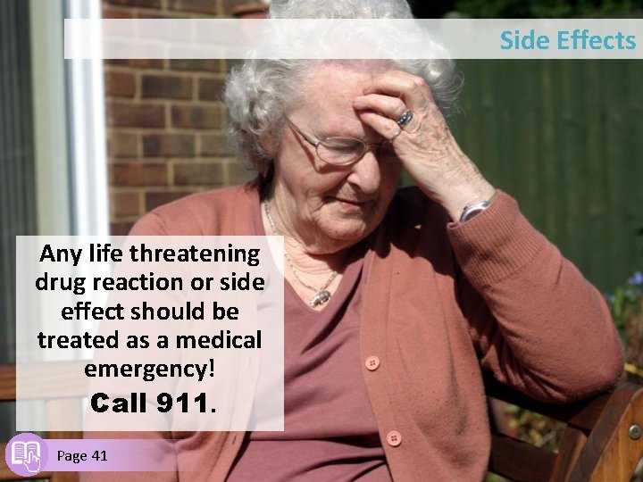 Side Effects Any life threatening drug reaction or side effect should be treated as
