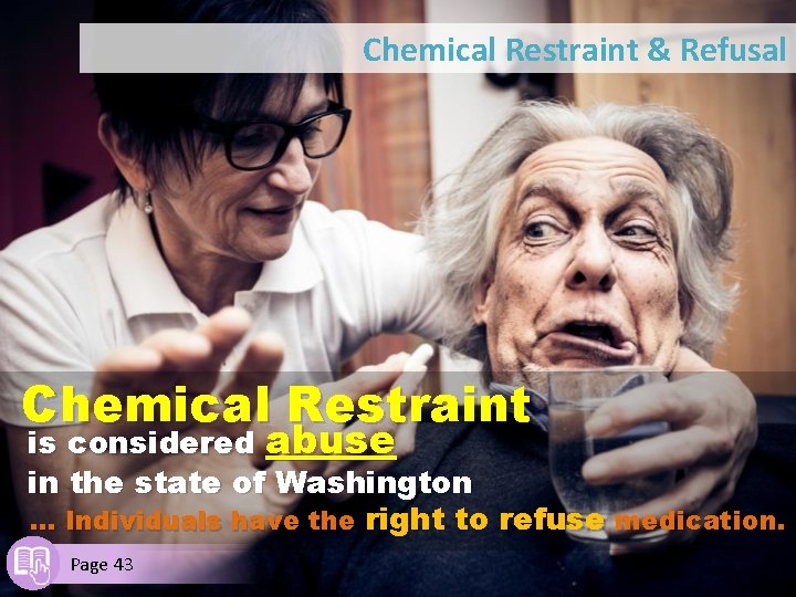 Chemical Restraint & Refusal Chemical Restraint is considered abuse in the state of Washington