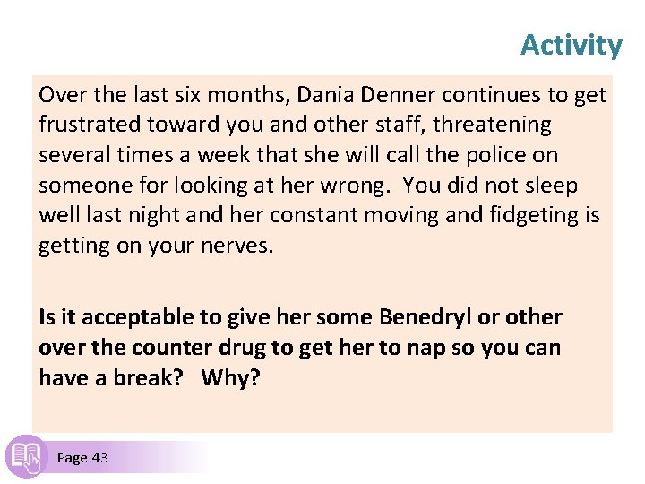 Activity Over the last six months, Dania Denner continues to get frustrated toward you