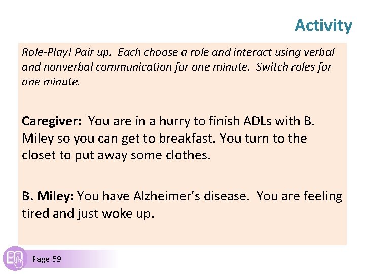 Activity Role-Play! Pair up. Each choose a role and interact using verbal and nonverbal