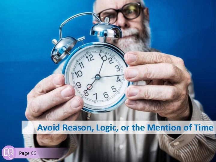 Avoid Reason, Logic, or the Mention of Time Page 66 