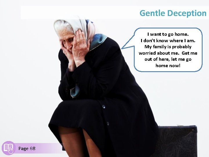 Gentle Deception I want to go home. I don’t know where I am. My