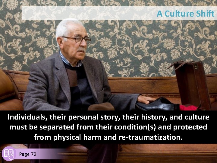 A Culture Shift Individuals, their personal story, their history, and culture must be separated