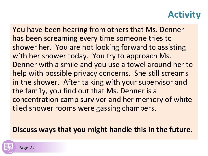 Activity You have been hearing from others that Ms. Denner has been screaming every