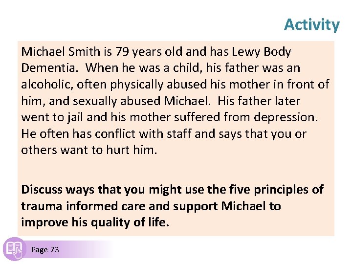Activity Michael Smith is 79 years old and has Lewy Body Dementia. When he