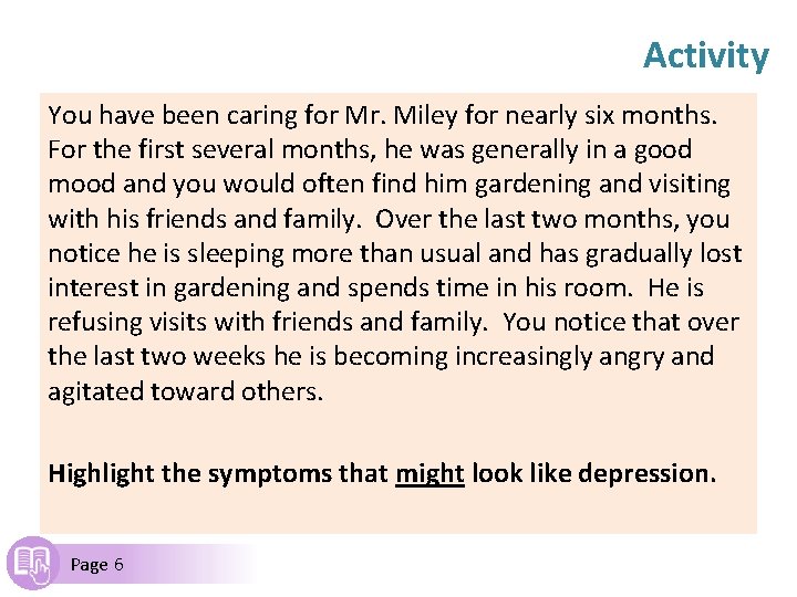 Activity You have been caring for Mr. Miley for nearly six months. For the