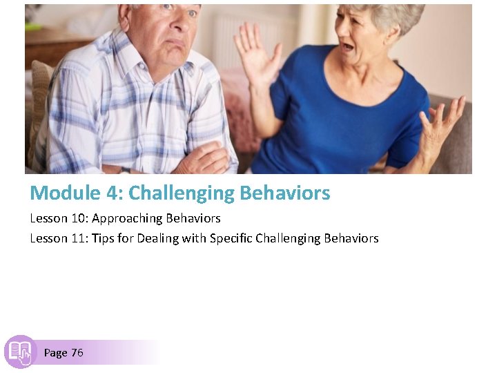 Module 4: Challenging Behaviors Lesson 10: Approaching Behaviors Lesson 11: Tips for Dealing with