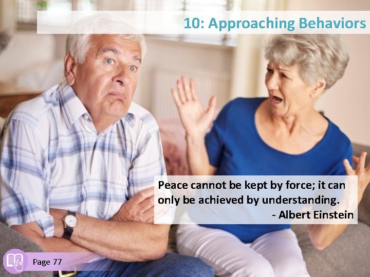 10: Approaching Behaviors Peace cannot be kept by force; it can only be achieved
