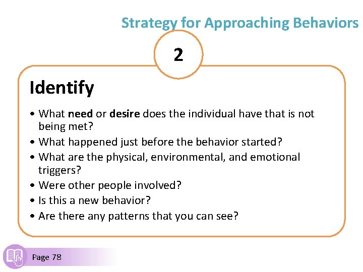 Strategy for Approaching Behaviors 2 Identify • What need or desire does the individual