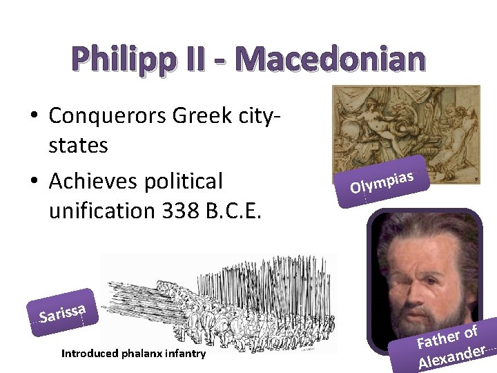 Philipp II - Macedonian • Conquerors Greek citystates • Achieves political unification 338 B.