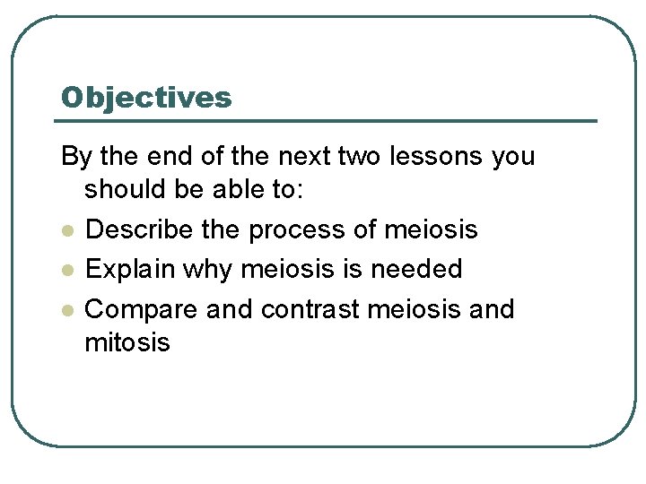 Objectives By the end of the next two lessons you should be able to: