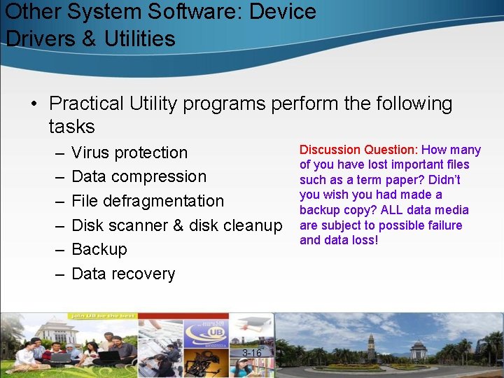 Other System Software: Device Drivers & Utilities • Practical Utility programs perform the following