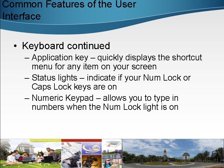 Common Features of the User Interface • Keyboard continued – Application key – quickly