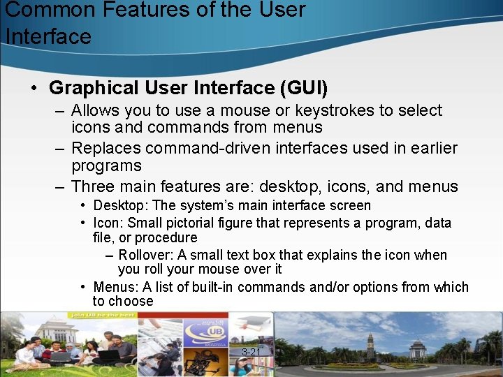 Common Features of the User Interface • Graphical User Interface (GUI) – Allows you