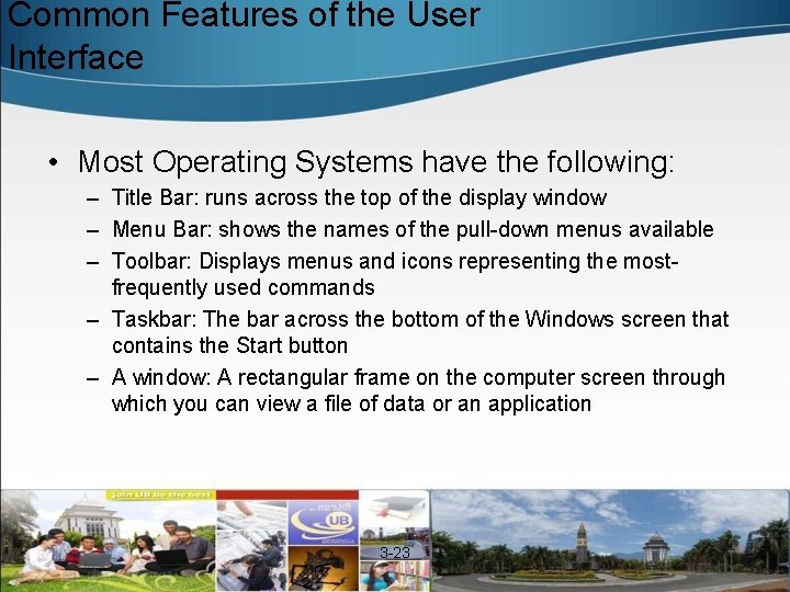 Common Features of the User Interface • Most Operating Systems have the following: –