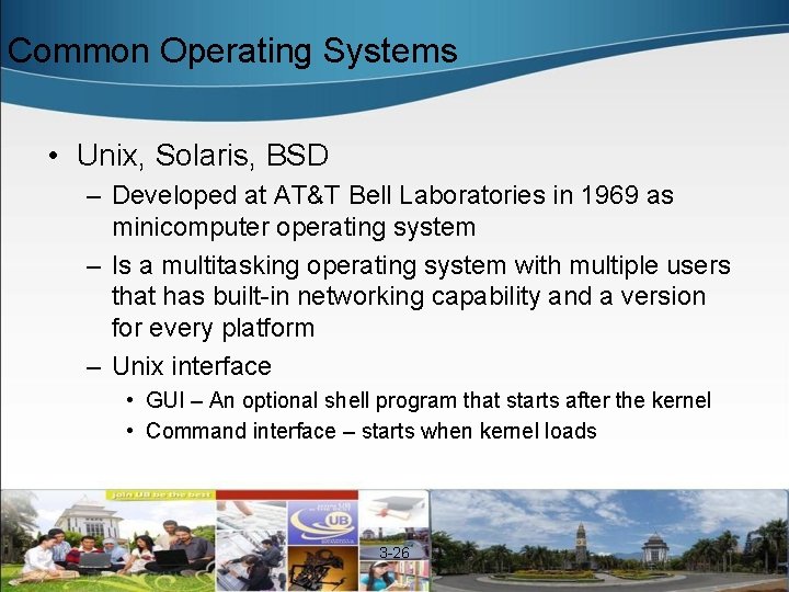 Common Operating Systems • Unix, Solaris, BSD – Developed at AT&T Bell Laboratories in