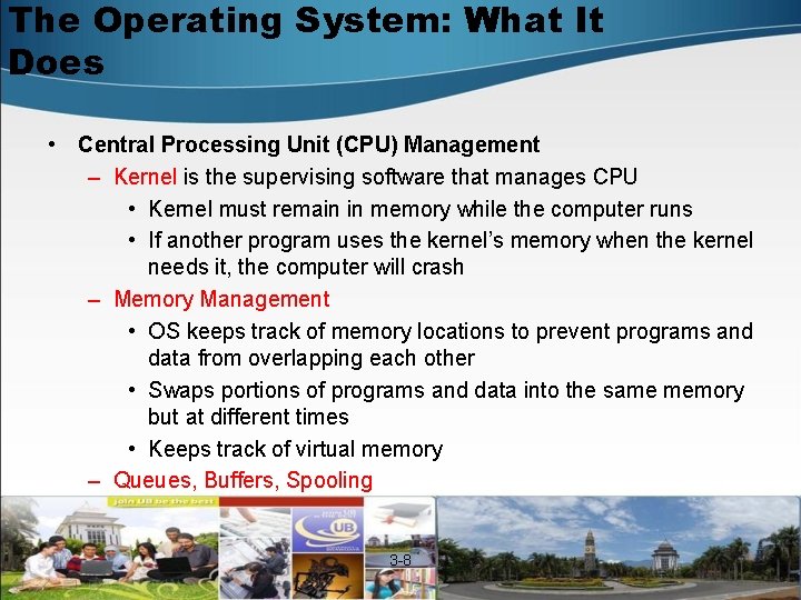 The Operating System: What It Does • Central Processing Unit (CPU) Management – Kernel