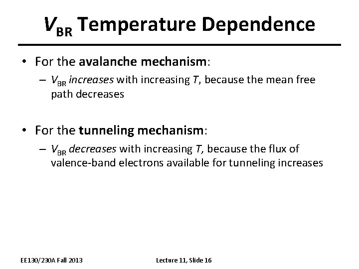 VBR Temperature Dependence • For the avalanche mechanism: – VBR increases with increasing T,