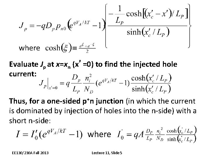 Evaluate Jp at x=xn (x’=0) to find the injected hole current: Thus, for a
