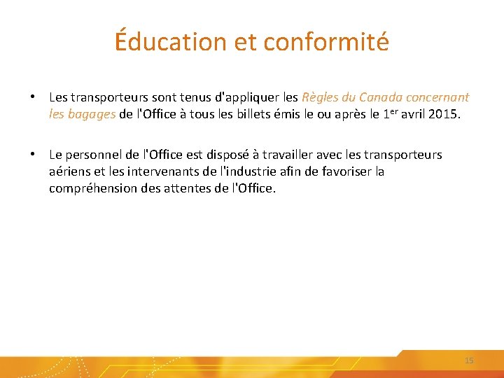 Éducation et conformité • Les transporteurs sont tenus d'appliquer les Règles du Canada concernant