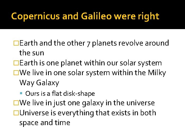 Copernicus and Galileo were right �Earth and the other 7 planets revolve around the