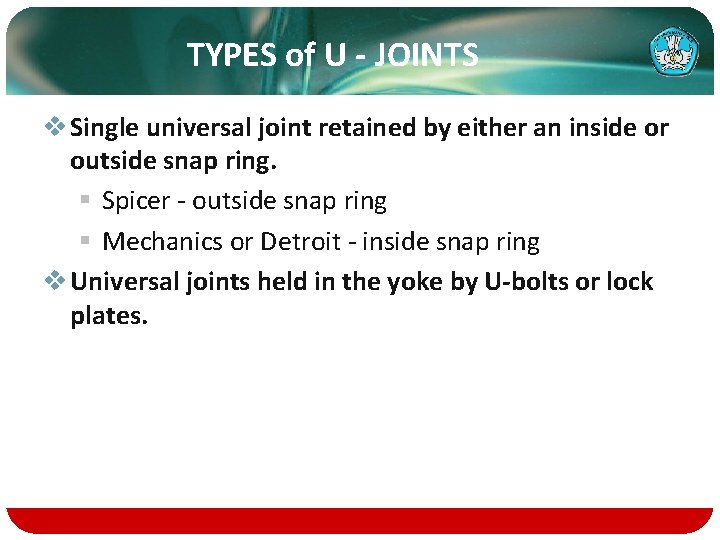 TYPES of U - JOINTS v Single universal joint retained by either an inside