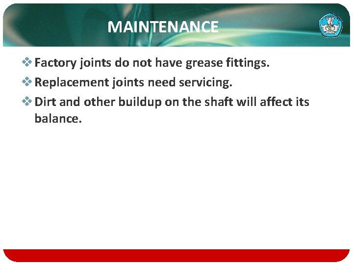 MAINTENANCE v Factory joints do not have grease fittings. v Replacement joints need servicing.