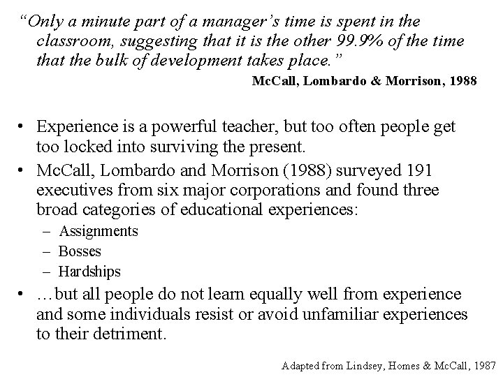 “Only a minute part of a manager’s time is spent in the classroom, suggesting