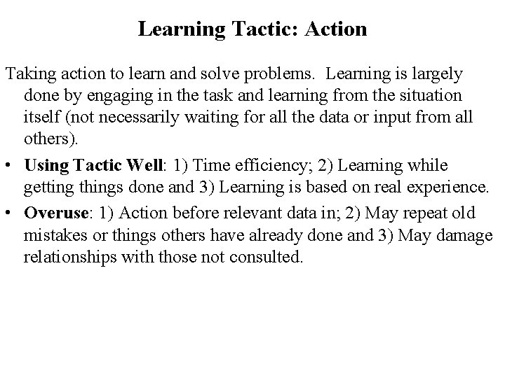 Learning Tactic: Action Taking action to learn and solve problems. Learning is largely done