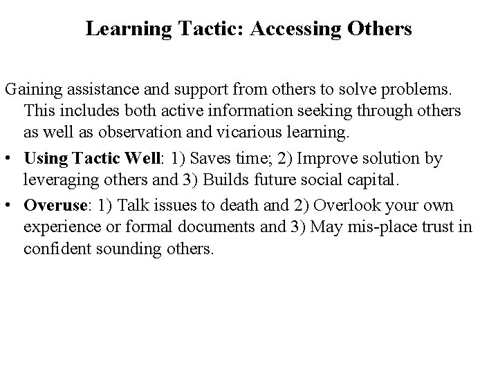 Learning Tactic: Accessing Others Gaining assistance and support from others to solve problems. This