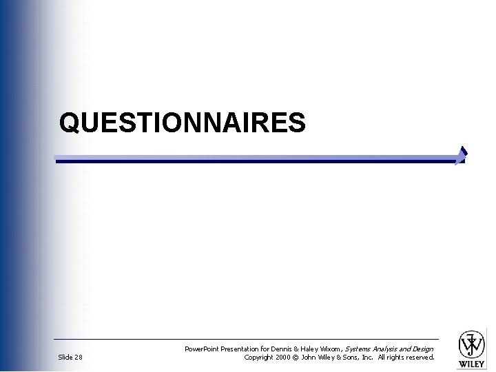 QUESTIONNAIRES Slide 28 Power. Point Presentation for Dennis & Haley Wixom, Systems Analysis and