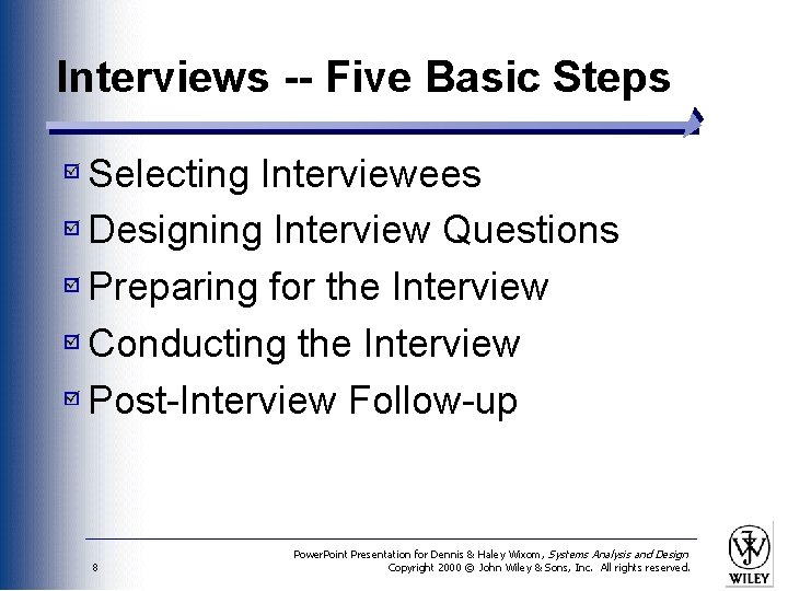 Interviews -- Five Basic Steps Selecting Interviewees Designing Interview Questions Preparing for the Interview
