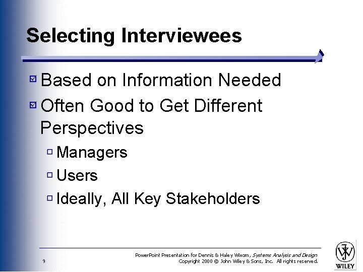 Selecting Interviewees Based on Information Needed Often Good to Get Different Perspectives Managers Users