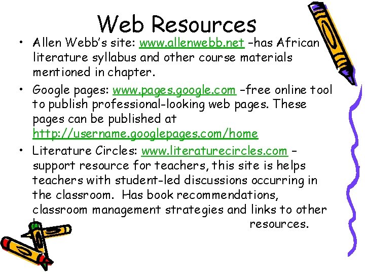 Web Resources • Allen Webb’s site: www. allenwebb. net –has African literature syllabus and