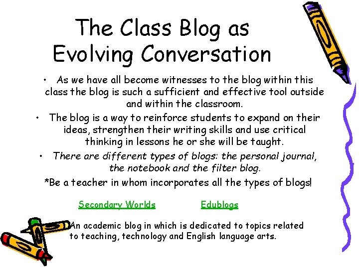 The Class Blog as Evolving Conversation • As we have all become witnesses to