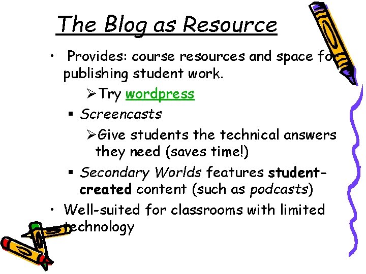 The Blog as Resource • Provides: course resources and space for publishing student work.