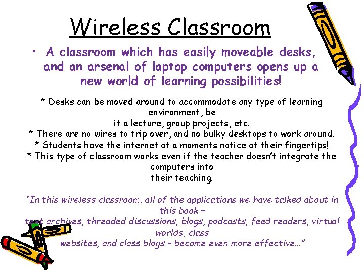 Wireless Classroom • A classroom which has easily moveable desks, and an arsenal of