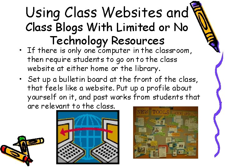 Using Class Websites and Class Blogs With Limited or No Technology Resources • If