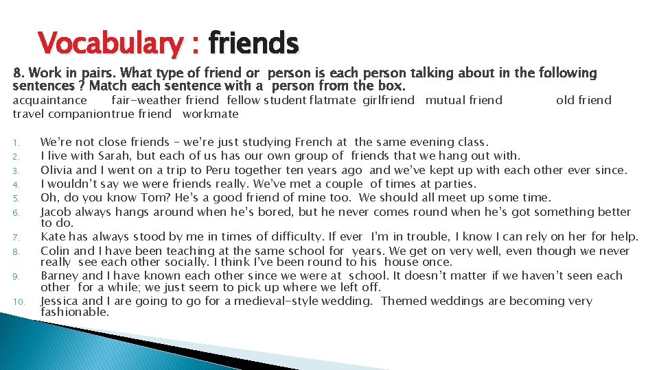 Vocabulary : friends 8. Work in pairs. What type of friend or person is