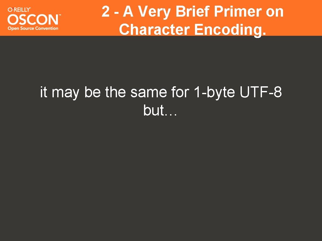 2 - A Very Brief Primer on Character Encoding. it may be the same