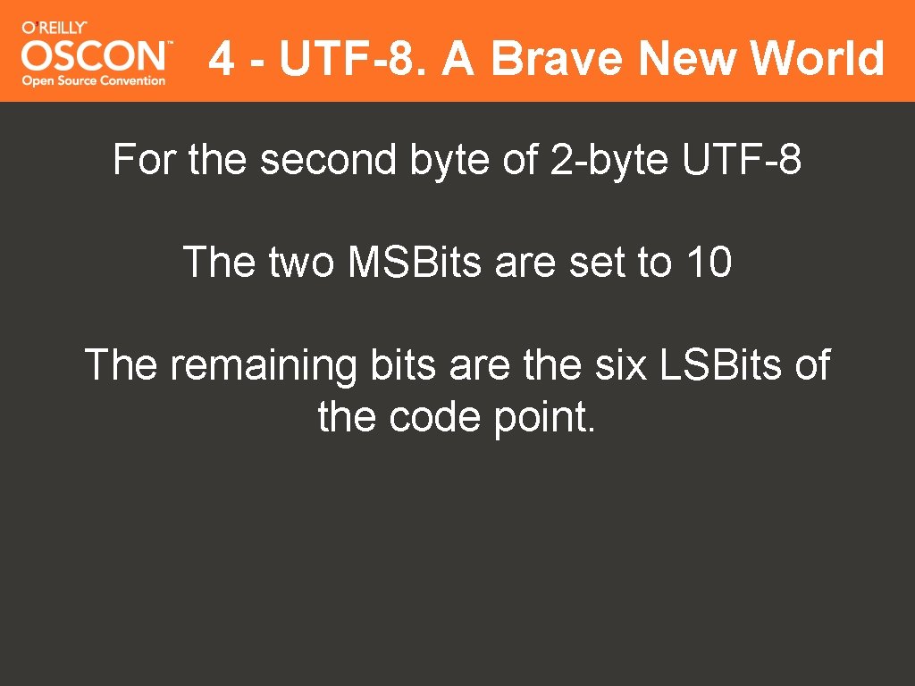 4 - UTF-8. A Brave New World For the second byte of 2 -byte