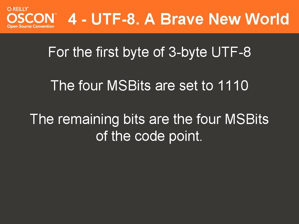 4 - UTF-8. A Brave New World For the first byte of 3 -byte