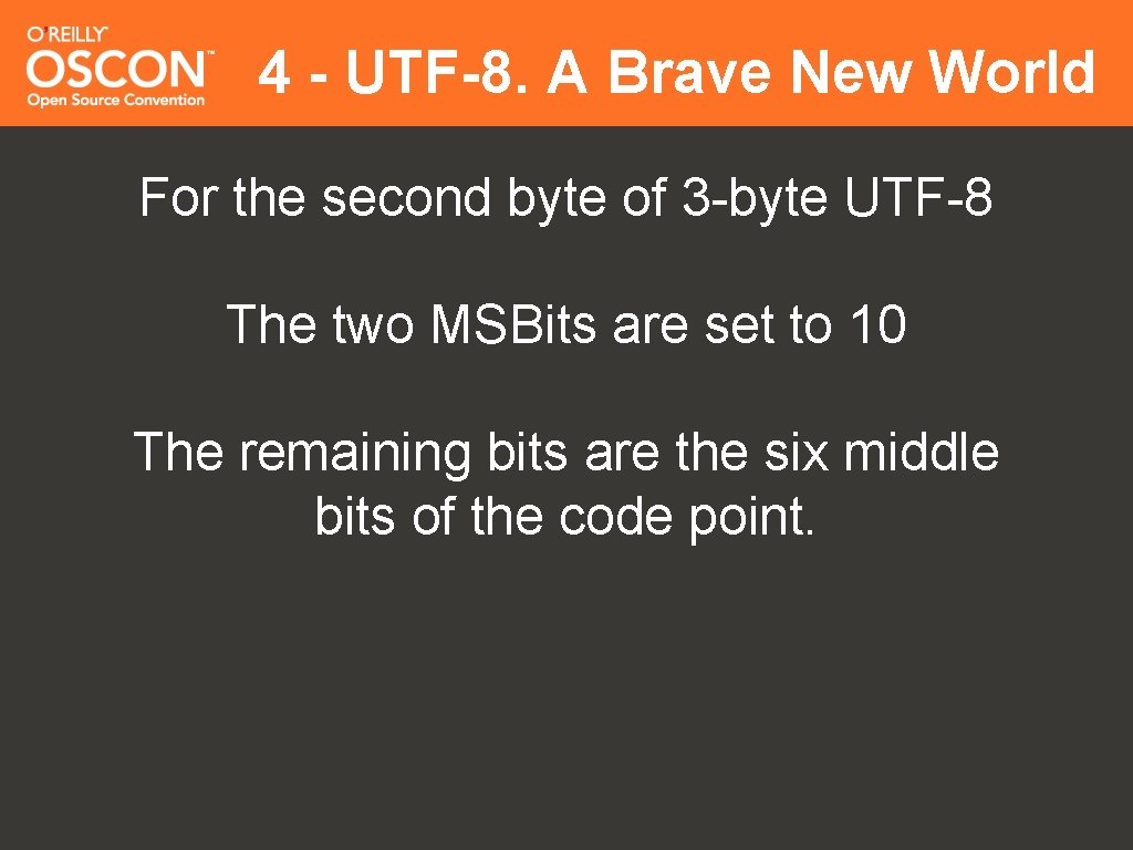 4 - UTF-8. A Brave New World For the second byte of 3 -byte