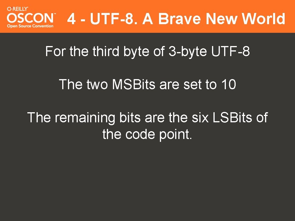 4 - UTF-8. A Brave New World For the third byte of 3 -byte