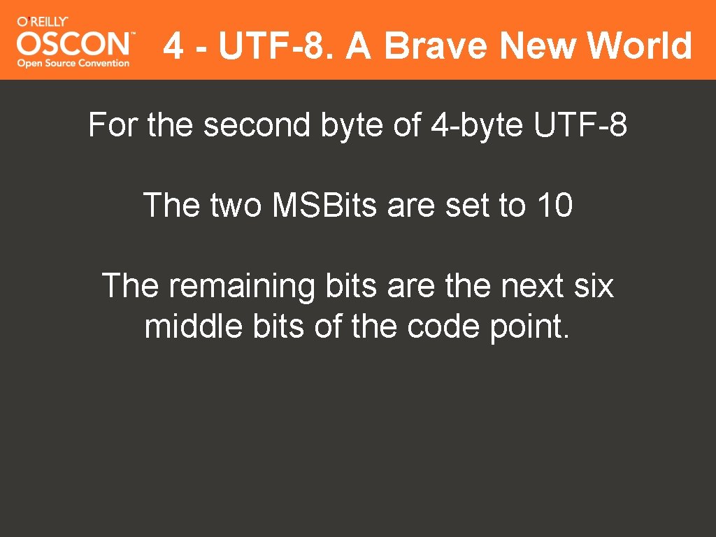 4 - UTF-8. A Brave New World For the second byte of 4 -byte