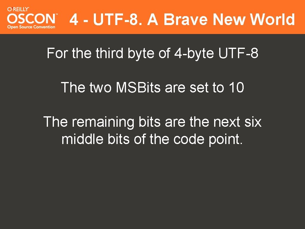 4 - UTF-8. A Brave New World For the third byte of 4 -byte