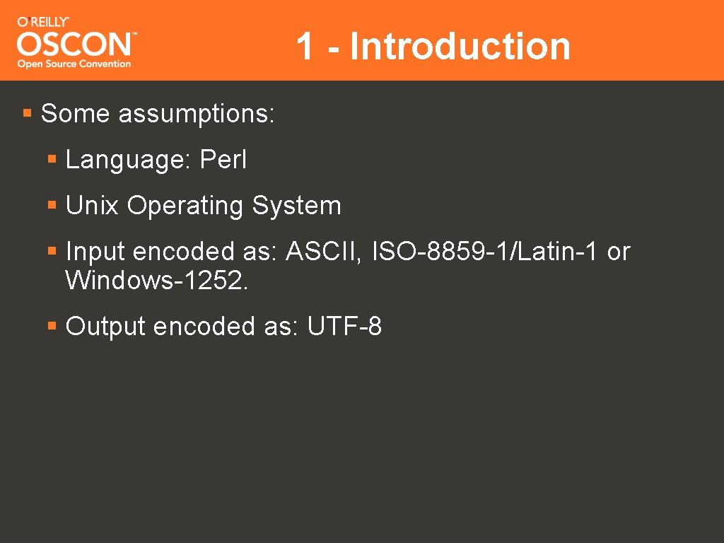 1 - Introduction § Some assumptions: § Language: Perl § Unix Operating System §